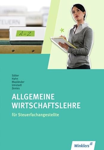 Steuerfachangestellte: Allgemeine Wirtschaftslehre: Schülerband: Allgemeine Wirtschaftslehre Schulbuch von Winklers Verlag